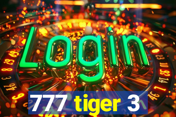 777 tiger 3